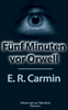 E. R. Carmin: Fnf Minuten vor Orwell